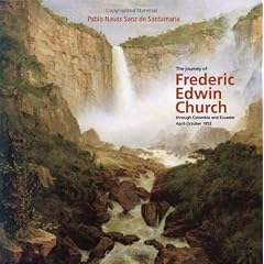 The Journey of Frederic Edwin Church Through Colombia and Ecuador, April-October 1853