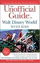 The Unofficial Guide to Walt Disney World with Kids
