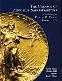The Coinage of Augustus Saint-Gauden: as Illustrated by the Phillip H. Morse Collection