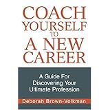 coach yourself to a new career a guide for discovering your ultimate profession