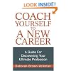 Coach Yourself To A New Career: A Guide For Discovering Your Ultimate Profession