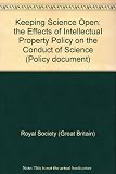 Keeping science open : the effects of intellectual property policy on the conduct of science