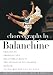 Choreography By Balanchine / Chaconne, Prodigal Son, Ballo Della Regina, Elegie, The Steadfast Tin Soldier, Tchaikovsky Pas de Deux
