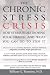 The Chronic Stress Crisis How Stress is Destroying Your Health and What You Can Do To Stop It