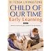 A Child of Our Time: Early Learning