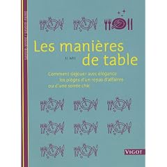Les mani�res de table : Comment d�jouer avec �l�gance les pi�ges d'un repas d'affaires ou d'une soir�e chic