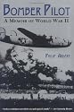 Bomber Pilot: A Memoir of World War II