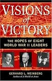 Visions of Victory: The Hopes of Eight World War II Leaders