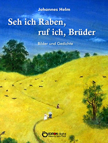 Seh ich Raben, ruf ich, Brüder: Bilder und Gedichte (German Edition)