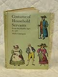 Costume of household servants : from the Middle Ages to 1900