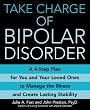 Take Charge of Bipolar Disorder: A 4-Step Plan for You and Your Loved Ones to Manage the Illness and Create Lasting Stability