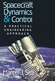 Spacecraft Dynamics and Control: A Practical Engineering Approach (Cambridge Aerospace Series)