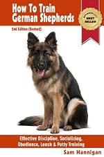 How To Train German Shepherds : 2nd Edition