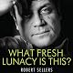 What Fresh Lunacy Is This?: The Authorised Biography of Oliver Reed