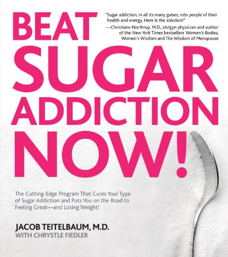 beat sugar addiction now the cutting edge program that cures your type of sugar addiction and puts you on the