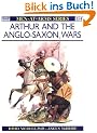 Arthur and the Anglo-Saxon Wars: Anglo-Celtic Warfare, A.D.410-1066 (Men-at-Arms)