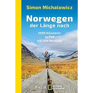 Norwegen der Länge nach: 3000 Kilometer zu Fuß bis zum Nordkap