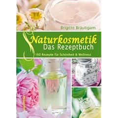 Naturkosmetik - Das Rezeptbuch