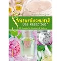 Naturkosmetik - Das Rezeptbuch