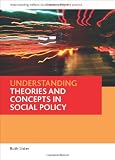 Understanding Theories and Concepts in Social Policy (Understanding Welfare: Social Issues, Policy and Practice)