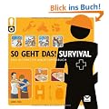 So geht das! Survival: Das ultimative Anleitungsbuch