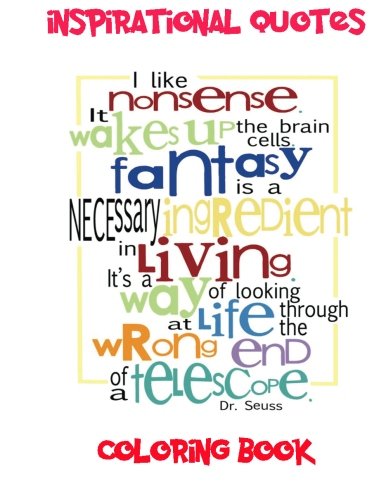 Inspirational Quotes coloring book: Great word art quotes for all kids to learn and color. 50 pages to let your imagination go wild. So what you ... go grab them pencils and start coloring.