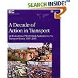 A Decade of Action in Tr An Evaluation of World Bank Assistance to the Transport Sector, 1995-2005 (Operations... by  Peter Nigel Freeman