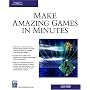 Make Amazing Games in Minutes (Game Development Series)