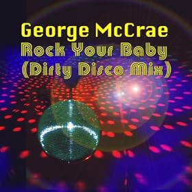 Rock Your Baby (Dirty Disco Mix)