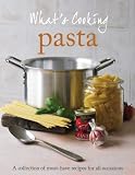 What's cooking : pasta : a collection of must-have recipes for all occasions