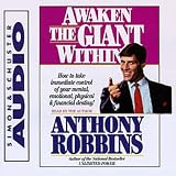 Awaken the Giant Within : How to Take Immediate Control of Your Mental, Emotional, Physical and Financial Destiny!