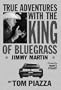 True Adventures with the King of Bluegrass- Jimmy Martin