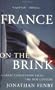 France On the Brink: A Great Civilization Faces a New Century