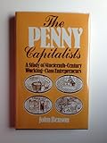 The penny capitalists : a study of nineteenth-century working-class entrepreneurs