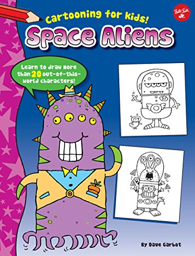 Space Aliens: Learn to draw more than 20 out-of-this-world characters! (Cartooning for Kids)