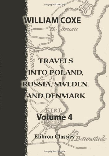 Travels into Poland, Russia, Sweden, and Denmark: Volume 4