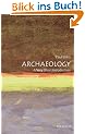 Archaeology: A Very Short Introduction (Very Short Introductions)