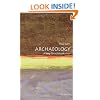 Archaeology: A Very Short Introduction (Very Short Introductions)