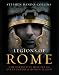Legions of Rome: The Definitive History of Every Roman... Legions of Rome: The Definitive History of Every Roman...