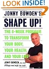 Jonny Bowden's Shape Up!: The 8-week Program To Transform Your Body, Your Health, And Your Life
