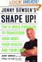 Jonny Bowden's Shape Up!: The 8-week Program To Transform Your Body, Your Health, And Your Life