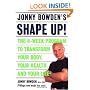 Jonny Bowden's Shape Up!: The 8-week Program To Transform Your Body, Your Health, And Your Life