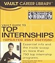 Vault Guide to Top Internships, 2007 Edition