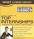 Vault Guide to Top Internships, 2007 Edition (Vault Guide to Top Internships)