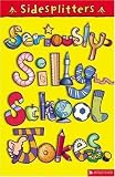Seriously Silly School Jokes (Sidesplitters)