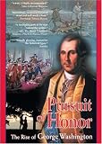 Pursuit of Honor - The Rise of George Washington