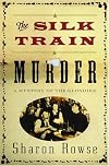 The Silk Train Murder: A Mystery of the Klondike