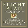 Flight Plan: The Real Secret of Success; How to Achieve More Faster Than You Ever Thought Possible (Your Coach in a Box)