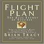Flight Plan: The Real Secret of Success; How to Achieve More Faster Than You Ever Thought Possible (Your Coach in a Box)