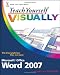 Teach Yourself VISUALLY Word 2007 (Teach Yourself VISUALLY (Tech))